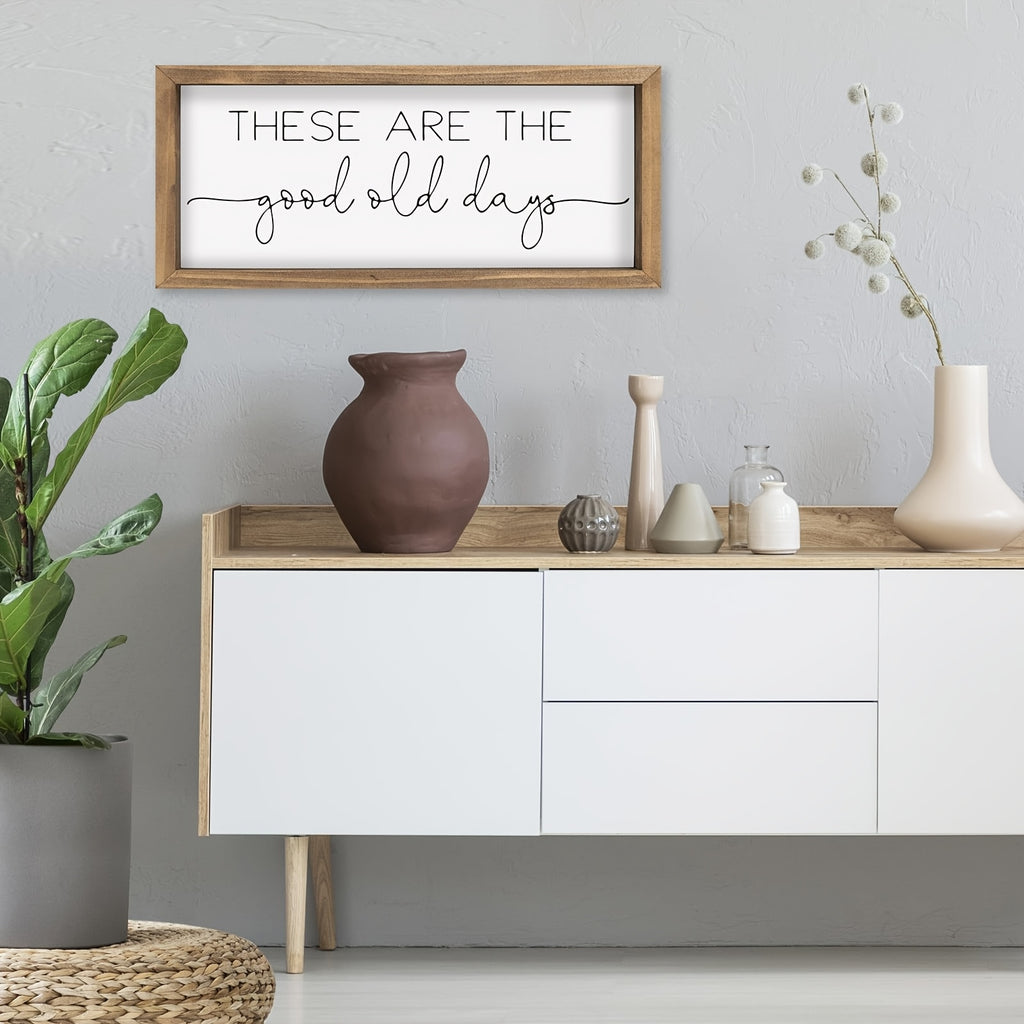 These Are The Good Old Days Sign Decor.