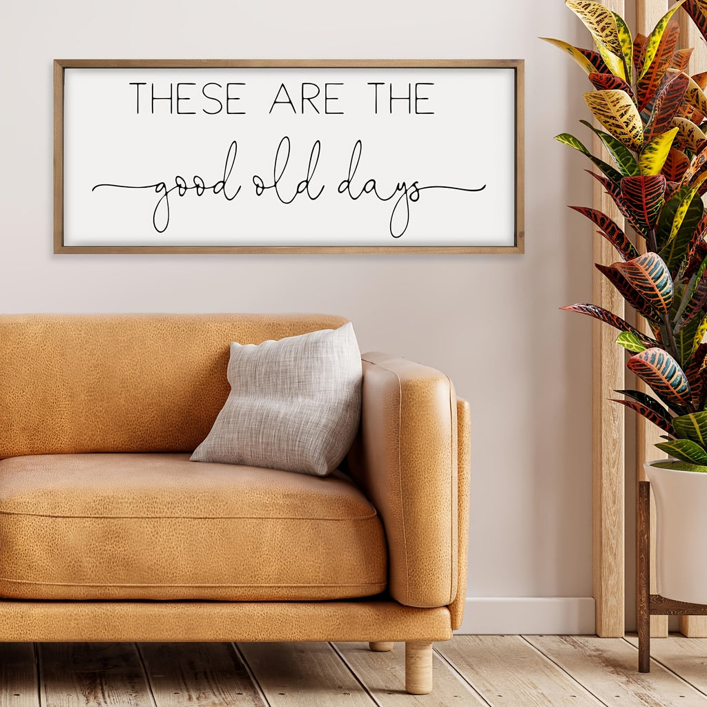 These Are The Good Old Days Sign Decor.