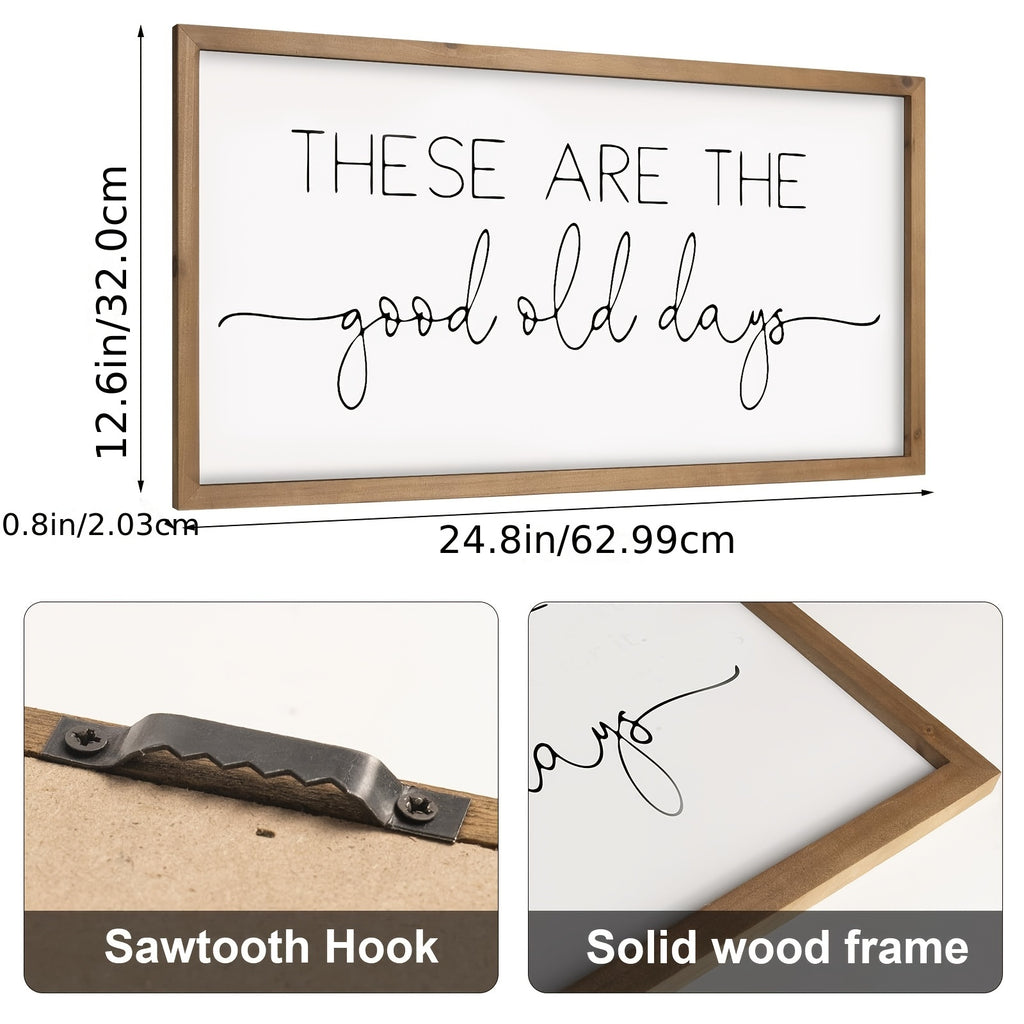 These Are The Good Old Days Sign Decor.